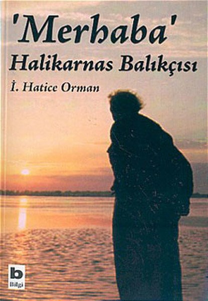 Merhaba Halikarnas Balıkçısı, İ.Hatice Orman