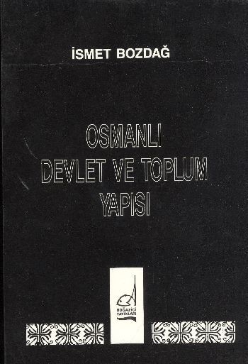 Osmanlı Devlet ve Toplum Yapısı - İsmet Bozdağ