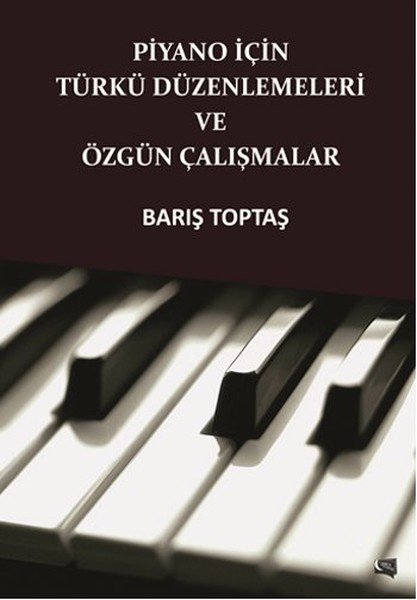 Piyano İçin Türkü Düzenlemeleri ve Özgün Çalışmalar, Barış Toptaş