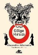 Gölge Hırsızı Tuhaf Maceralar 1, Alexandra Adornetto