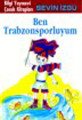 Ben Trabzonsporluyum, Sevin İzgü