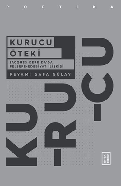 Kurucu Öteki Jacques Derridada Felsefe Edebiyat İlişkisi, Peyami Safa Gülay