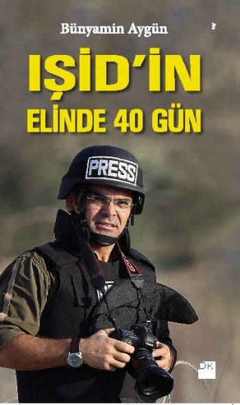 IŞİD'in Elinde 40 Gün, Bünyamin Aygün, Doğan Kitap