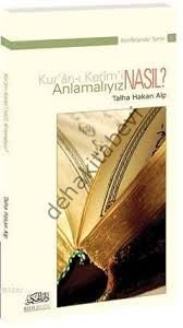 Kuranı Kerimi Nasıl Anlamalıyız?, Talha Hakan Alp