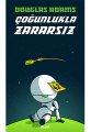 Çoğunlukla Zararsız, Douglas Adams
