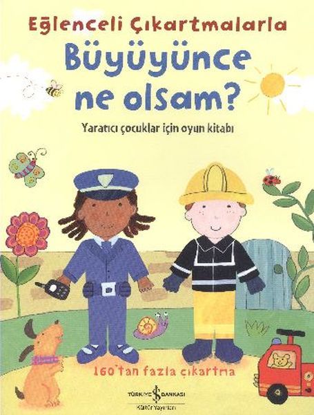 Eğlenceli Çıkartmalarla Büyüyünce Ne Olsam, Felicity Brooks