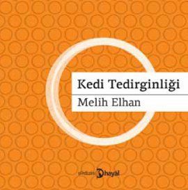 Kedi Tedirginliği, Melih Elhan, Hayal Yayınları