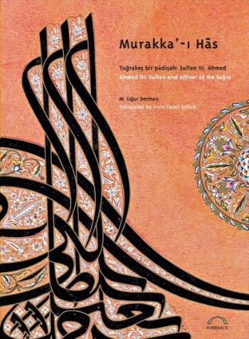 Murakka-ı Has Tuğrakeş bir padişah: Sultan 3. Ahmed, M. Uğur Derman