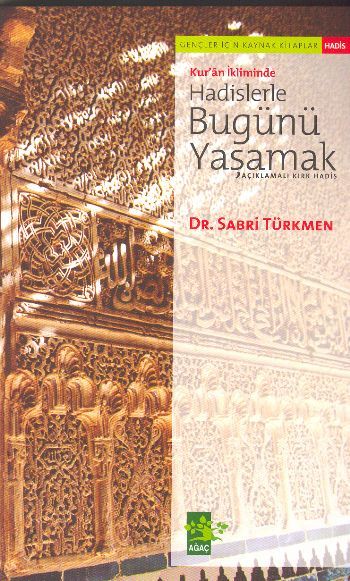 Kur´An İkliminde Hadislerle Bugün, Ağaç Kitabevi Yayınları