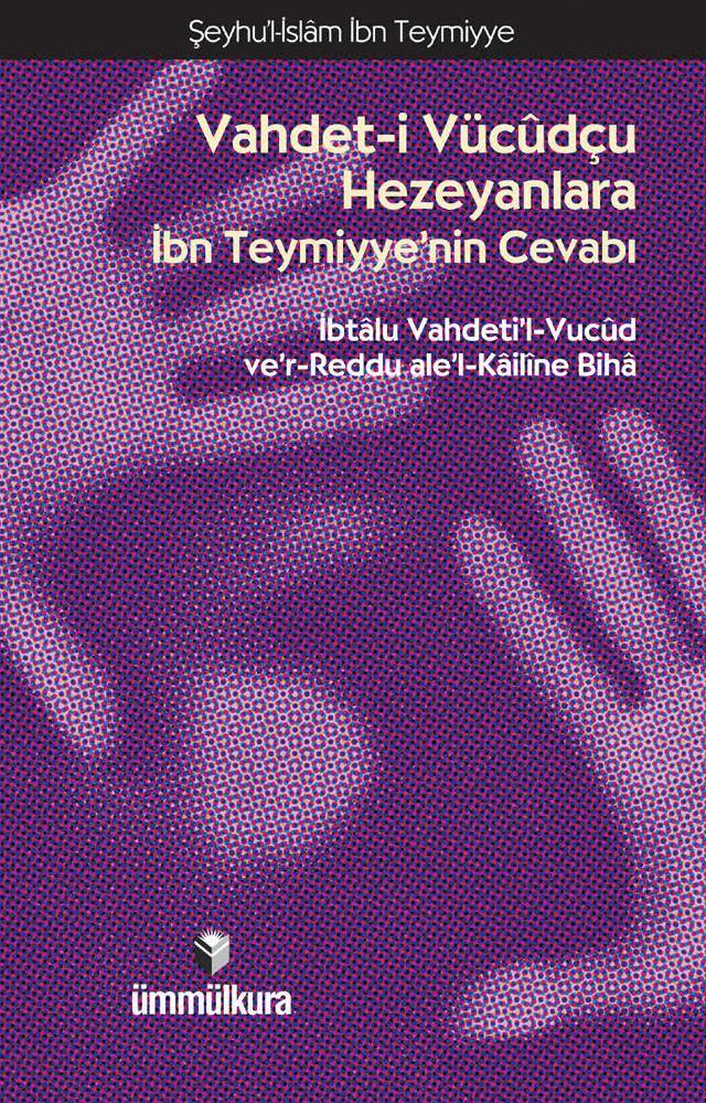Vahdet-i Vücudçu Hezeyanlara İbn Teymiyye'nin Cevabı, Ümmül Kura Yayınevi