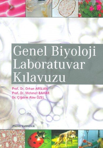Genel Biyoloji Laboratuvar Kılavuzu, O.Arslan , M.Bahar , Ç.A.Özel