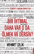 Bir İhtimal Daha Var O Da Ölmek Mi Dersin, Mehmet Çelik