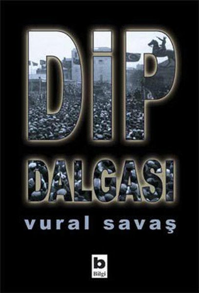 Dip Dalgası, Vural Savaş