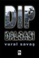 Dip Dalgası, Vural Savaş