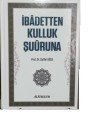 İbadetten Kulluk Şuuruna, Saffet Köse, Erkam Yayınları