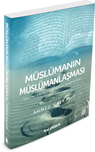 Müslümanın Müslümanlaşması, Ahmed Kalkan, Kalemder Yayınevi