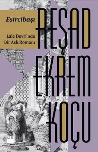 Esircibaşı Lale Devrinde Bir Aşk Romanı, Reşad Ekrem Koçu, Doğan Kitap