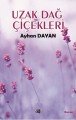 Uzak Dağ Çiçekleri, Ayhan Dayan