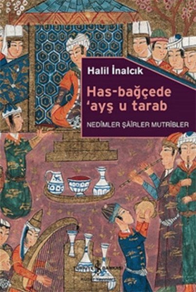 Has Bağçede Ayş u Tarab, Prof. Dr. Halil İnalcık