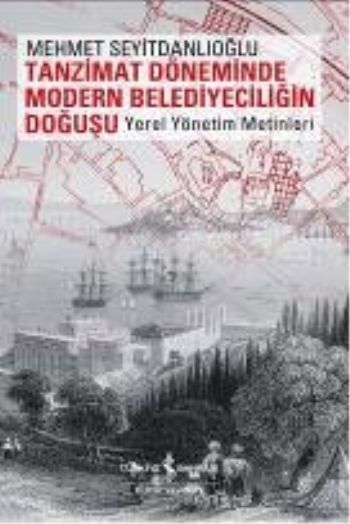 Tanzimat Döneminde Modern Belediyeciliğin Doğuşu, Mehmet Seyitdanlıoğlu