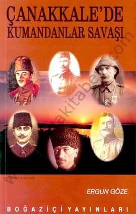 Çanakkalede Kumandanlar Savaşı - Ergun Göze