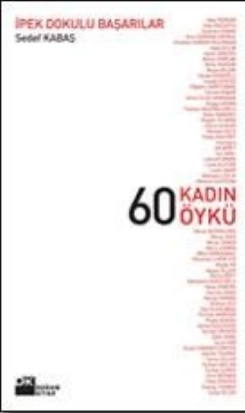 İpek Dokulu Başarılar 60 Kadın 60 Öykü, Sedef Kabaş, Doğan Kitap