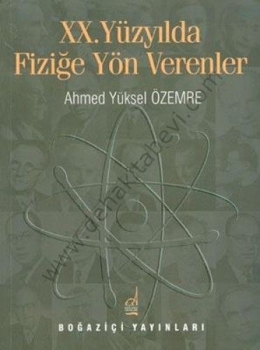 20. Yüzyılda Fiziğe Yön Verenler - Ahmed Yüksel Özemre
