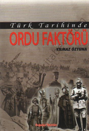 Türk Tarihinde Ordu Faktörü - Yılmaz Öztuna