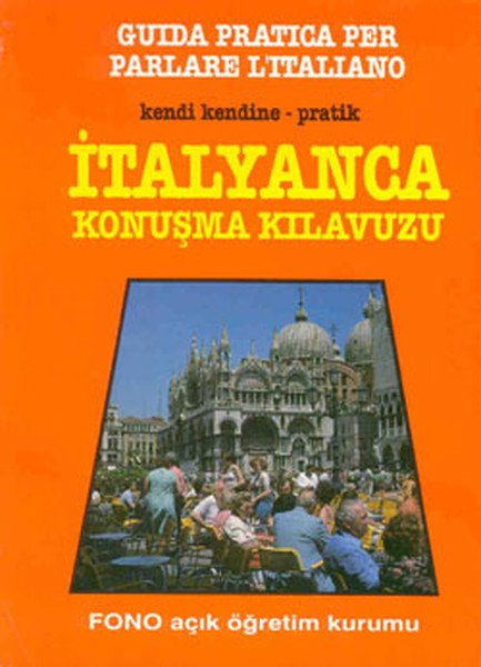 Fono Kendi Kendine Pratik İtalyanca Konuşma Kılavuzu Guida Pratica Per Parlare LItaliano