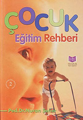 Çocuk Eğitimi Rehberi, Nuran Şener, Huzur Yayınevi