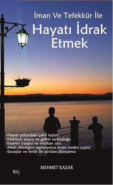 İman ve Tefekkür ile Hayatı İdrak Etmek, Mehmet Kazar
