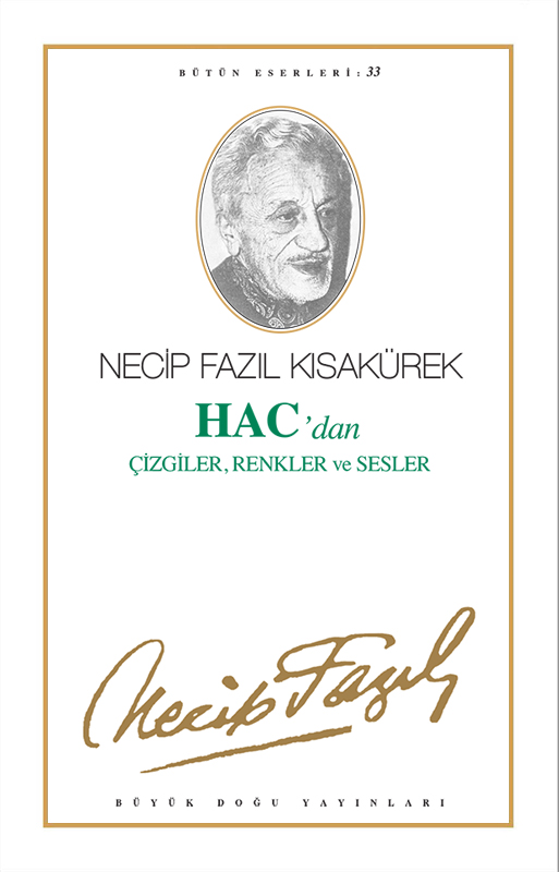 Hac'dan Çizgiler, Renkler ve Sesler : 27 - Necip Fazıl Bütün Eserleri, Büyük Doğu Yayınları