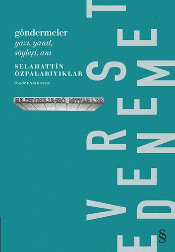 Göndermeler : Yazı Yanıt Söyleşi Anı, Selahattin Özpalabıyıklar