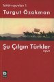 Bütün Oyunları 1 Şu Çılgın Türkler Tiyatro Oyunu, Turgut Özakman