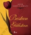 Bostan - Gülistan - Şirazlı Şeyh Sadi (Şirazî)