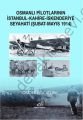 Osmanlı Pilotlarının İstanbul - Kahire - İskenderiye Seyahati; Şubat - Mayıs 1914 - Önder Kocatürk