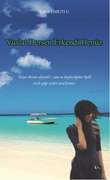 Vuslat Dersen Erkendi Henüz, Habib Umutlu
