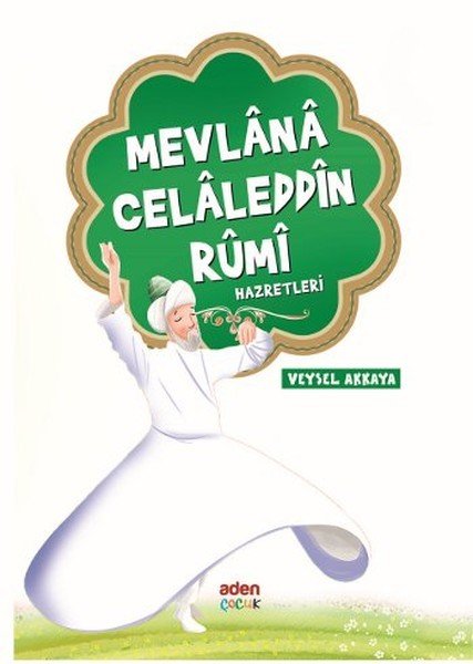 Mevlana Celaleddin Rumi Hazretleri, Veysel Akkaya, Aden Yayıncılık