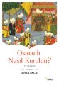 Osmanlı Nasıl Kuruldu?, Erhan Akçay