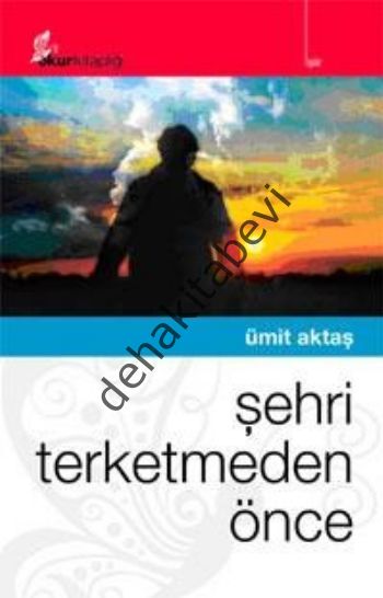 Şehri Terketmeden Önce, Ümit Aktaş