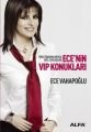 Ece'nin VIP Konukları, Ece Vahapoğlu