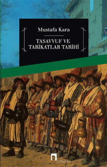 Tasavvuf ve Tarikatlar Tarihi, Prof. Dr. Mustafa Kara