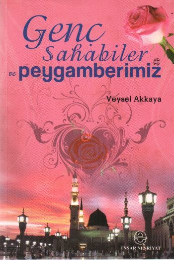 Genç Sahabiler ve Peygamberimiz, Veysel Akkaya, Ensar Neşriyat