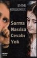 Sorma Nasılsa Cevabı Yok, Emine Şenlikoğlu, Mektup Yayınları