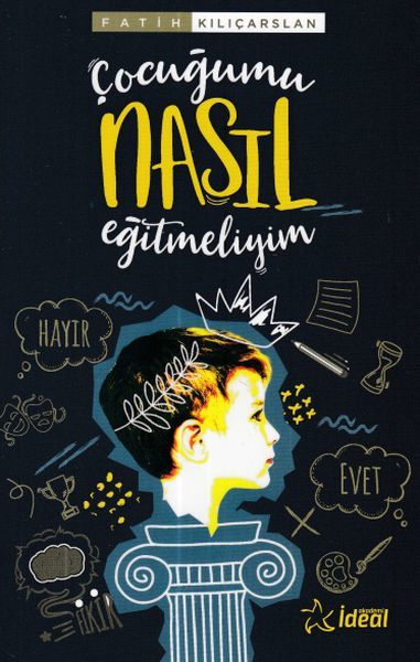 Çocuğumu Nasıl Eğitmeliyim, İdeal Akademi