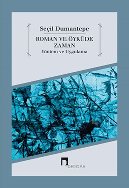 Roman ve Öyküde Zaman Yöntem ve Uygulama, Seçil Dumantepe