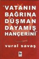 Vatanın Bağrına Düşman Dayamış Hançerini, Vural Savaş
