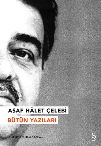 Asaf Halet Çelebi Bütün Yazıları, Asaf Halet Çelebi