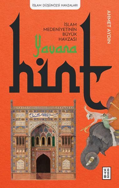 Yavana İslam Medeniyetinin Büyük Havzası Hint, Ahmet Aydın