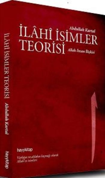 İlahi İsimler Teorisi Allah İnsan İlişkisi, Abdullah Kartal